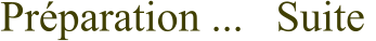 Pr�paration ...   Suite