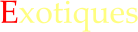 Exotiques