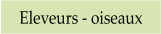 Eleveurs - oiseaux