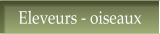 Eleveurs - oiseaux