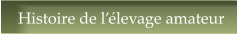 Histoire de l��levage amateur