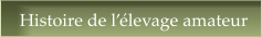 Histoire de l��levage amateur