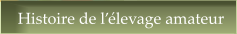Histoire de l��levage amateur