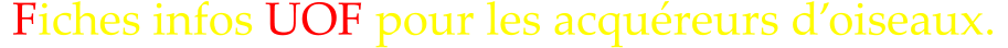 Fiches infos UOF pour les acqu�reurs d�oiseaux.