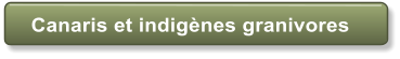 Canaris et indig�nes granivores