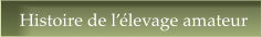 Histoire de l��levage amateur
