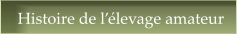 Histoire de l��levage amateur