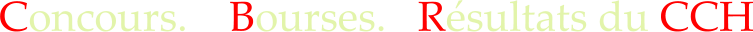 Concours.    Bourses.   R�sultats du CCH