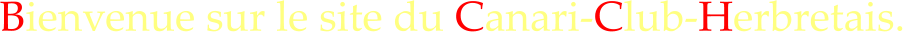 Bienvenue sur le site du Canari-Club-Herbretais.
