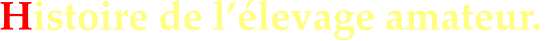 Histoire de l��levage amateur.